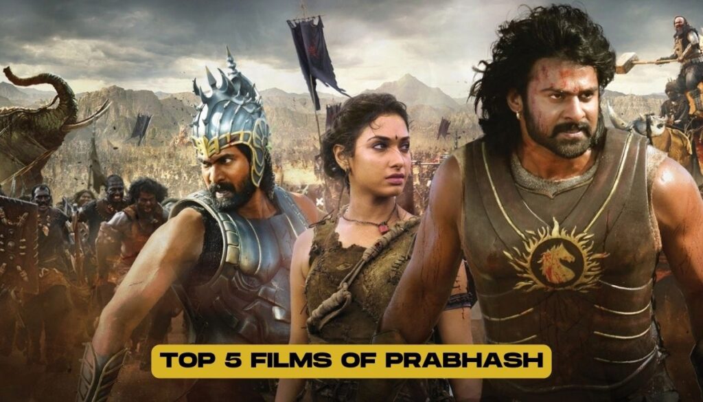 Top 5 Films of Prabhash